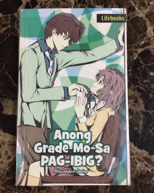 Anong Grade Mo Sa Pag-ibig? by Alexandra Javier